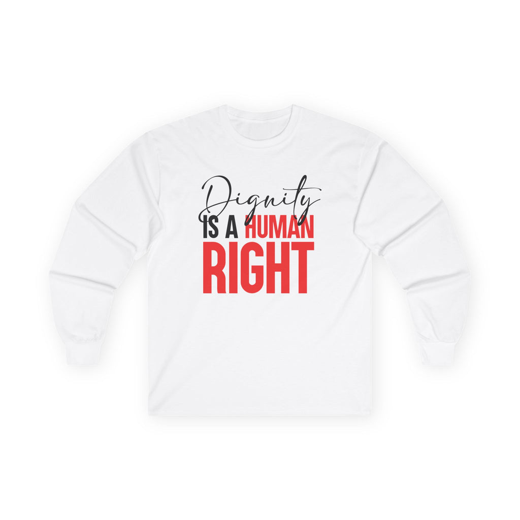 Dignity Is A Human Right Long Sleeve