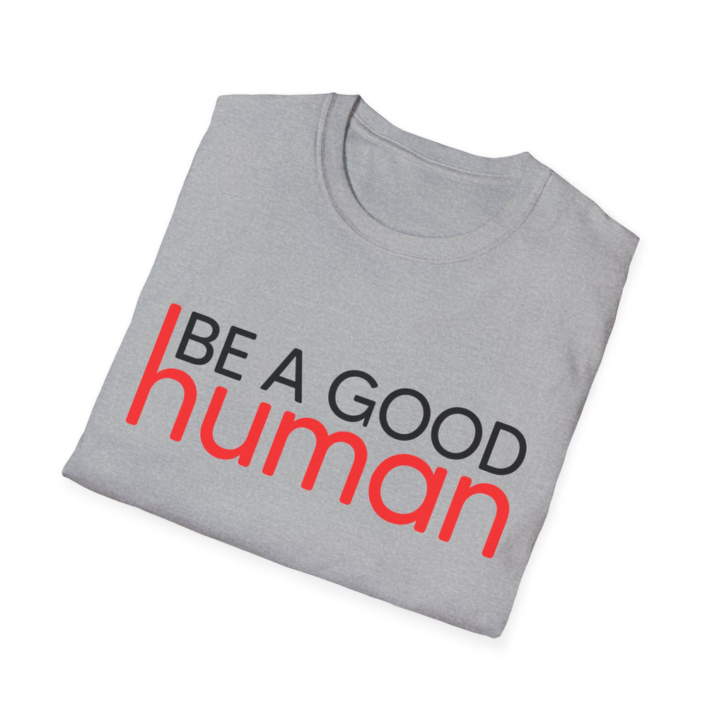 Be A Good Human T-Shirt
