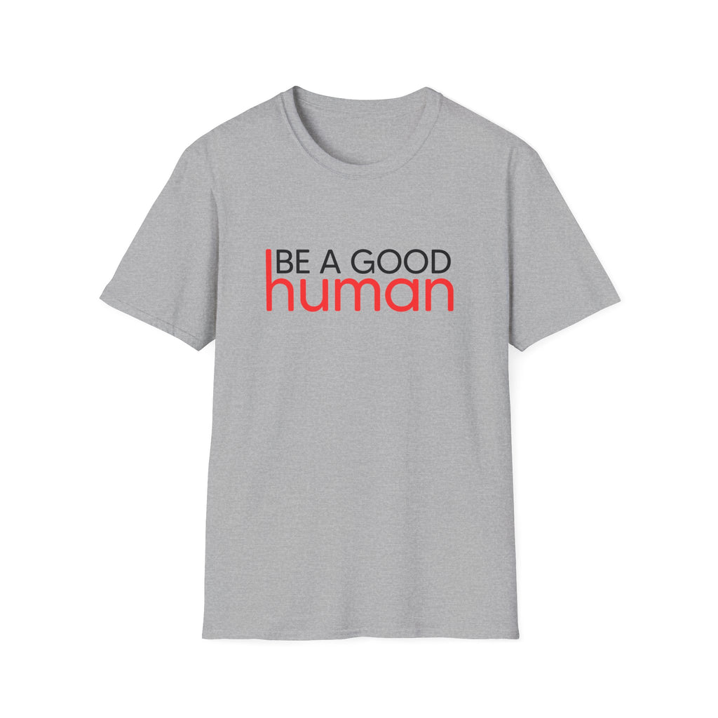 Be A Good Human T-Shirt
