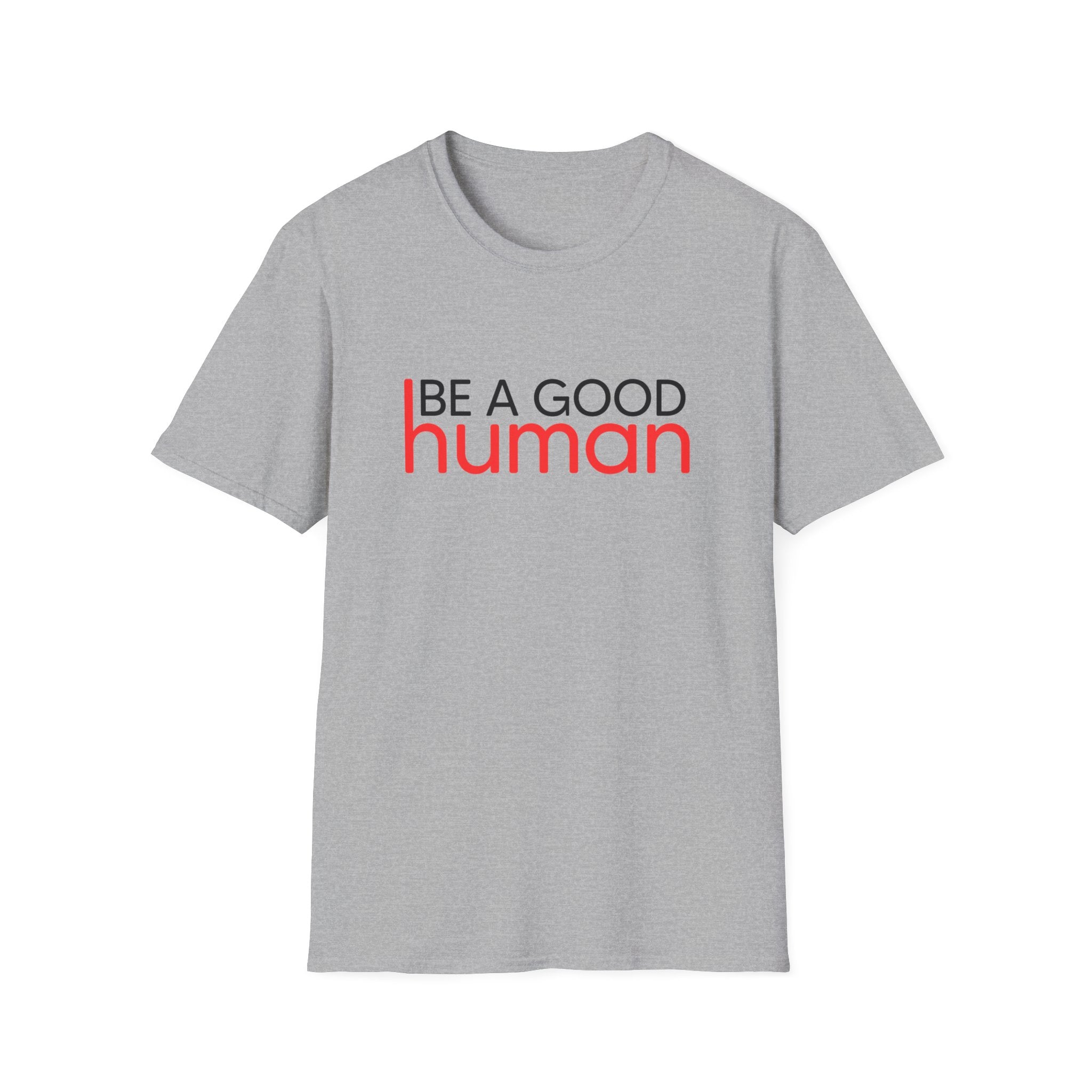 Be A Good Human T-Shirt