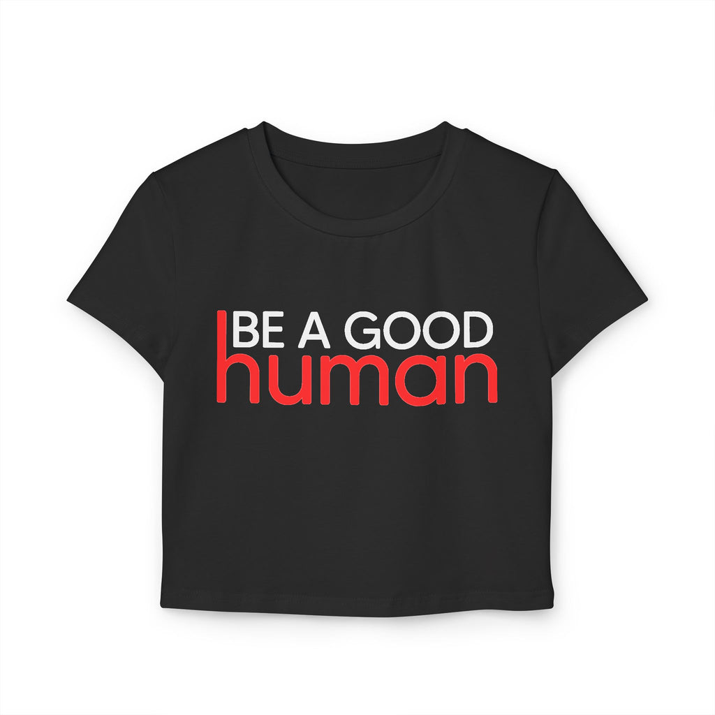 Be a Good Human Cropped Top