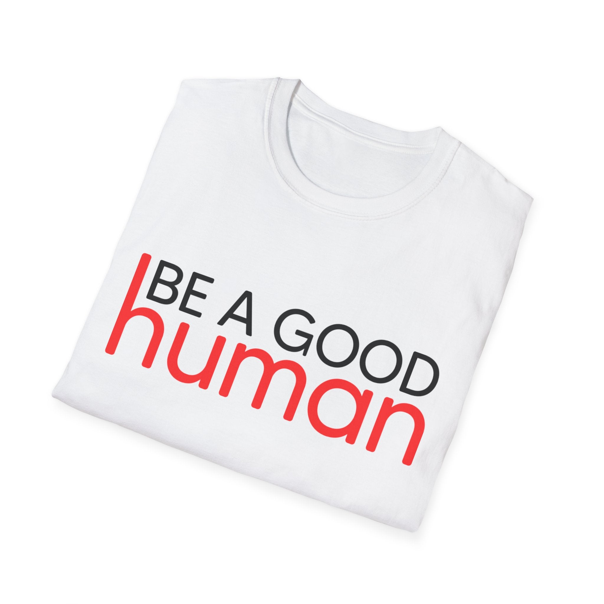 Be A Good Human T-Shirt