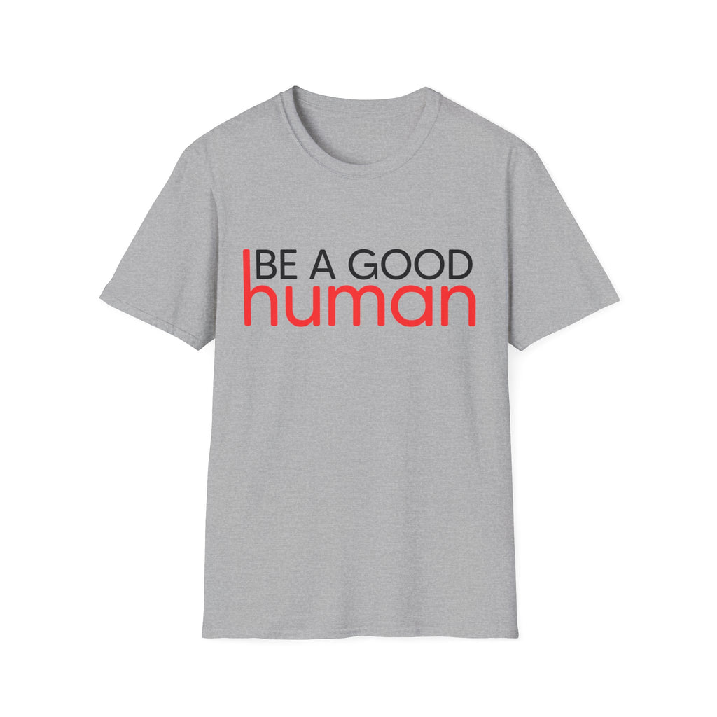 Be A Good Human T-Shirt