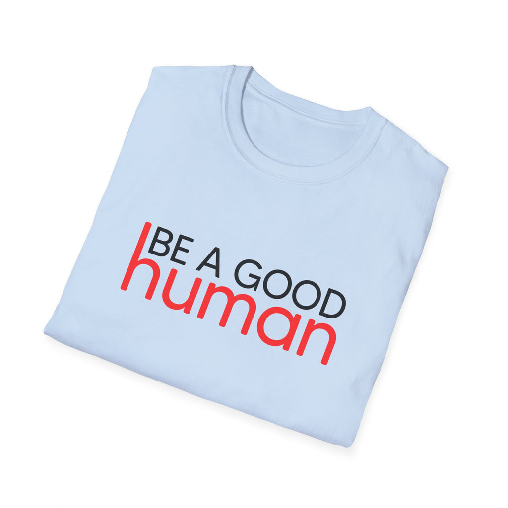 Be A Good Human T-Shirt