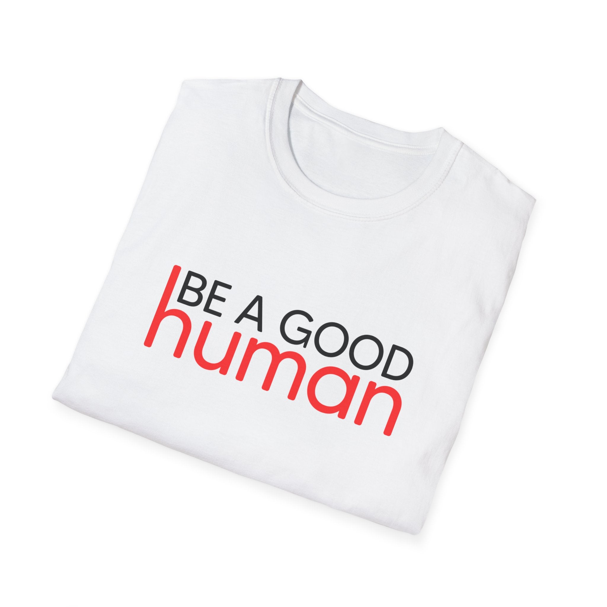 Be A Good Human T-Shirt