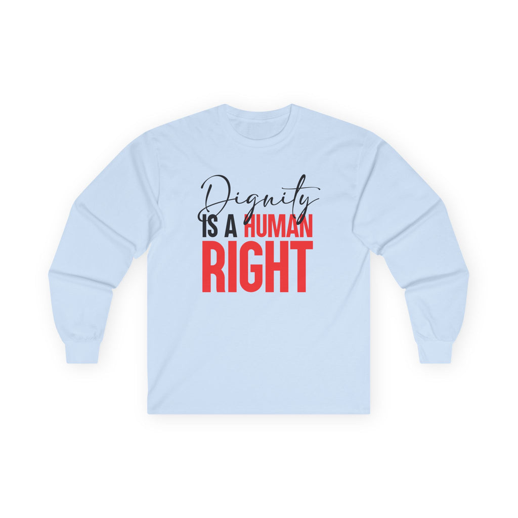 Dignity Is A Human Right Long Sleeve