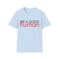 Be A Good Human T-Shirt