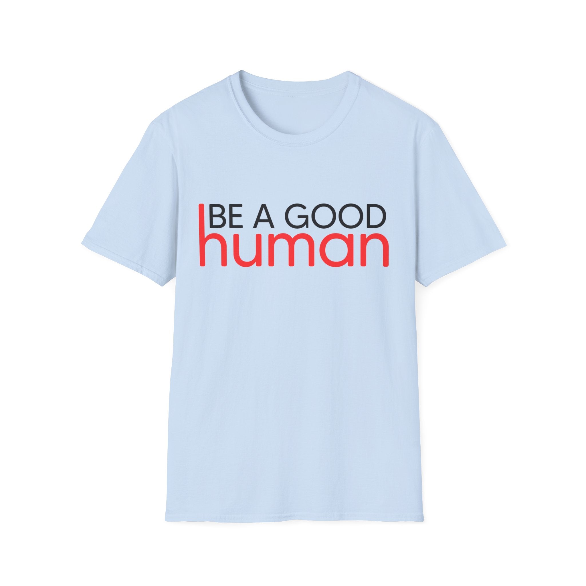 Be A Good Human T-Shirt