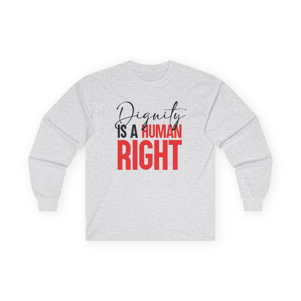 Dignity Is A Human Right Long Sleeve