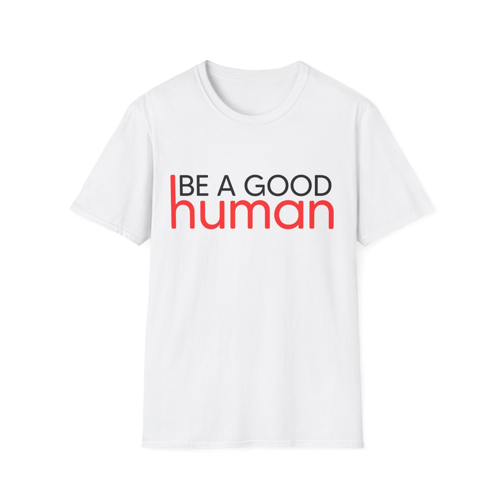 Be A Good Human T-Shirt