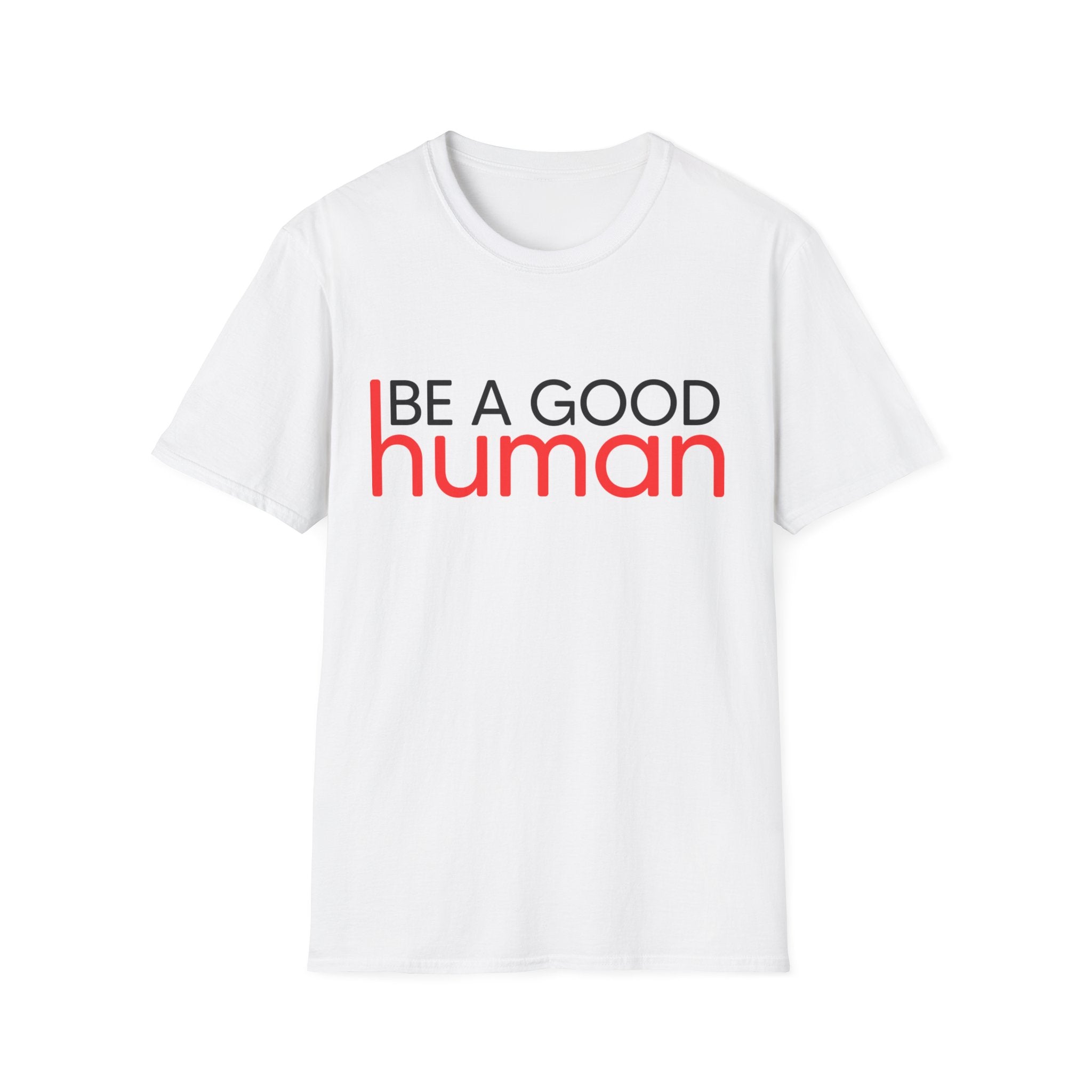 Be A Good Human T-Shirt