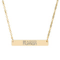 Be a Good Human Engraved Necklace