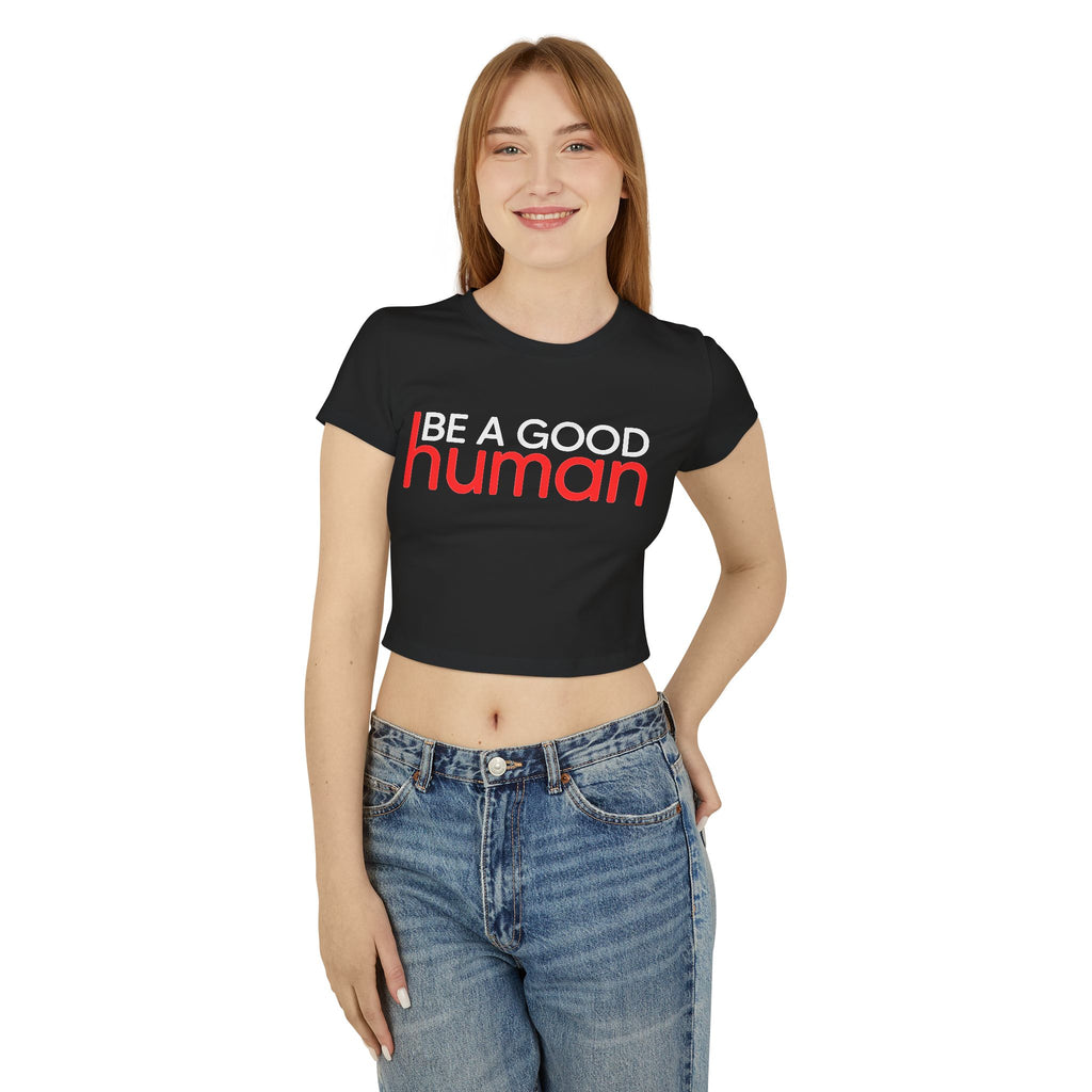 Be a Good Human Cropped Top