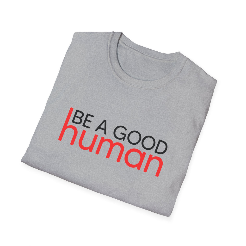 Be A Good Human T-Shirt