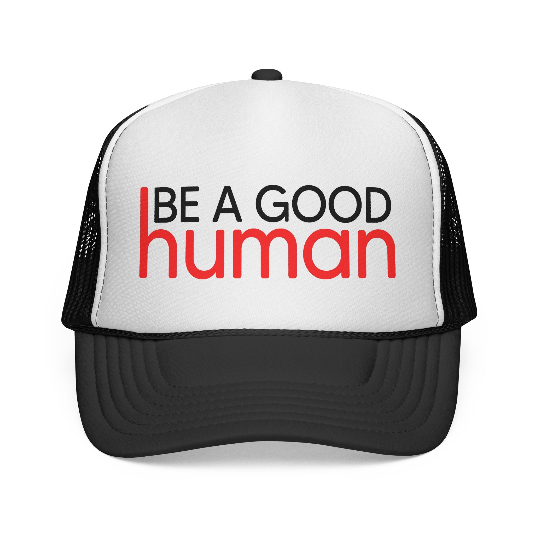 Be A Good Human Trucker Cap