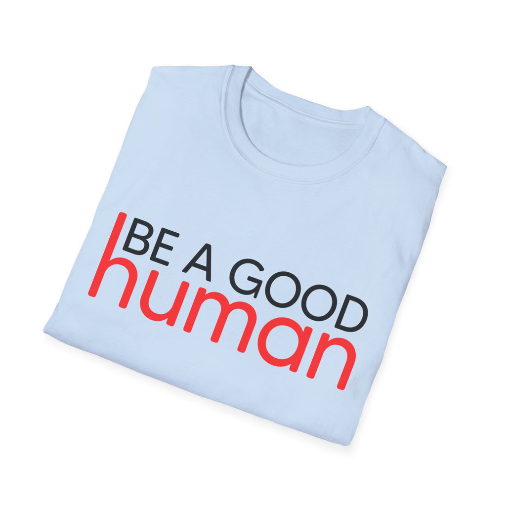 Be A Good Human T-Shirt