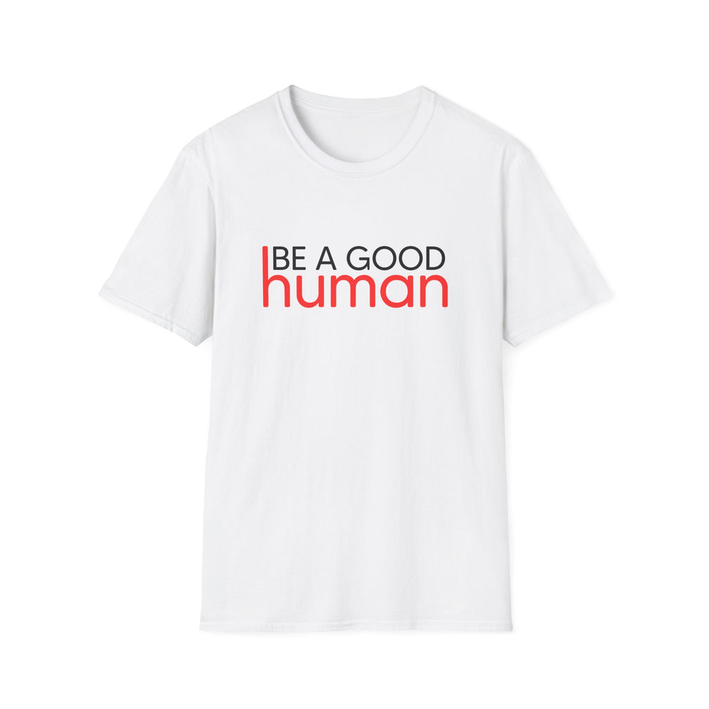 Be A Good Human T-Shirt