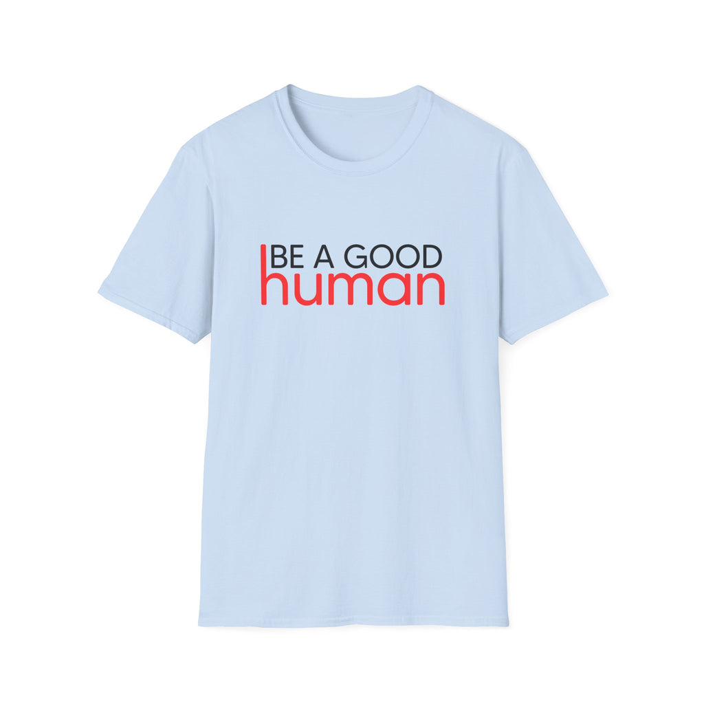 Be A Good Human T-Shirt