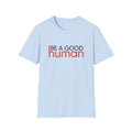 Be A Good Human T-Shirt