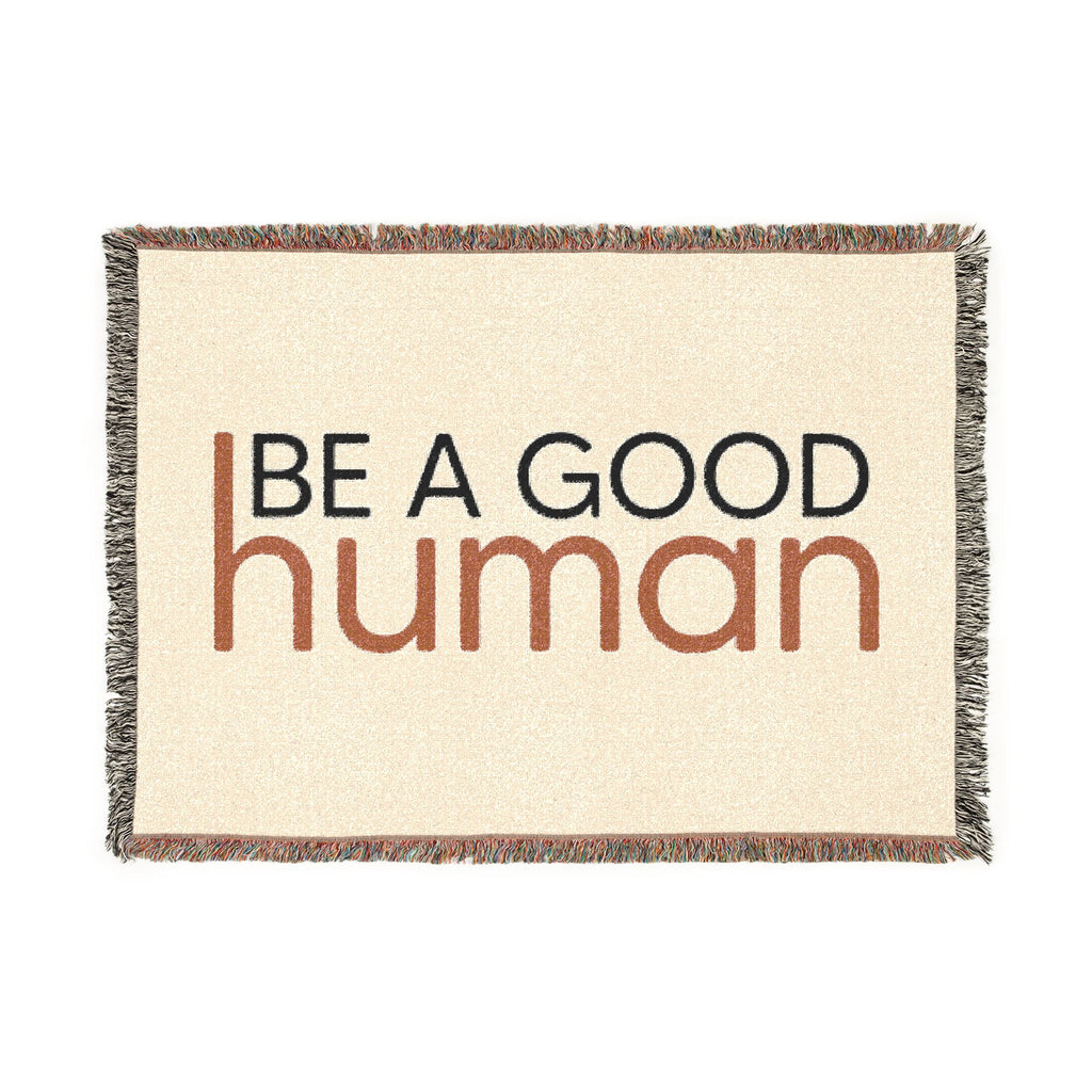 Be a Good Human Woven Blanket