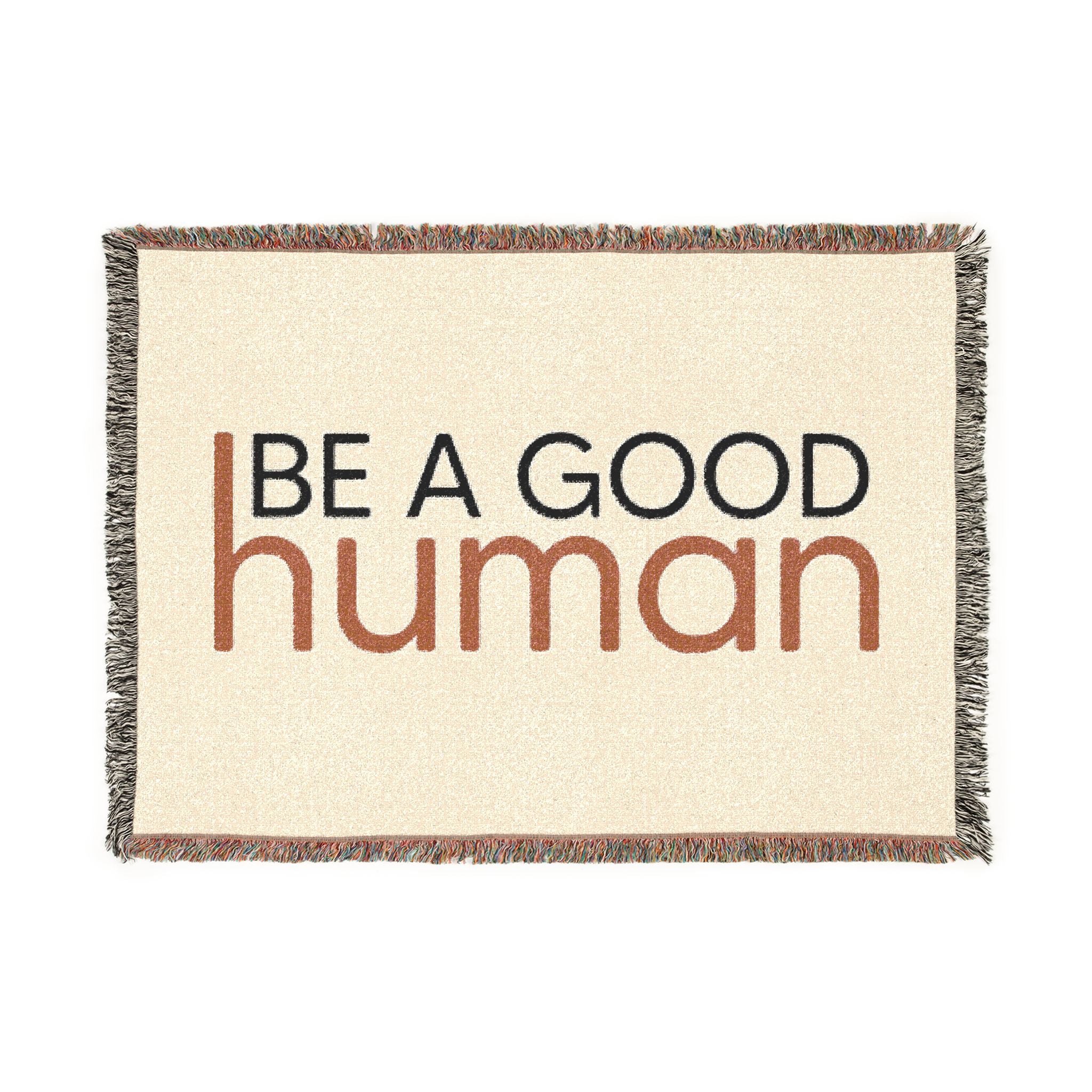 Be a Good Human Woven Blanket